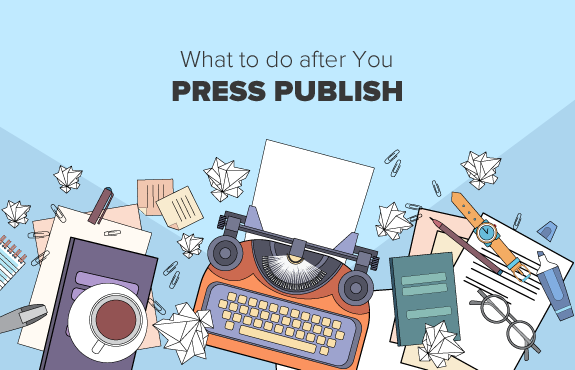 11 Things You Absolutely Must Do After Publishing Any New Blog Post